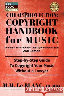 CHEAP PROTECTION COPYRIGHT HANDBOOK FOR MUSIC, 2nd Edition: Step-by-Step Guide to Copyright Your Music, Beats, Lyrics and Songs Without a Lawyer M. M. L 9781947471207 Bizentine Press - książka