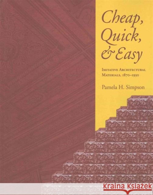 Cheap Quick & Easy: Imitative Architectural Materials Pamela H. Simpson 9781621901570 University of Tennessee Press - książka
