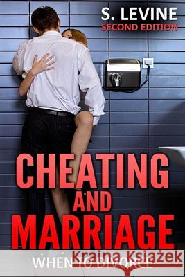 Cheating and Marriage: When To Divorce Levine, S. 9781515092964 Createspace - książka