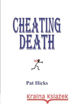 Cheating Death Pat Hicks 9781500604714 Createspace - książka