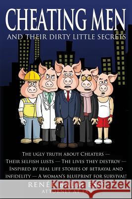 Cheating Men: And Their Dirty Little Secrets Renee Bau 9781477408575 Createspace - książka