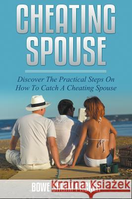 Cheating Spouse: Discover The Practical Steps On How To Catch A Cheating Spouse Packer, Bowe 9781632877994 Speedy Publishing LLC - książka