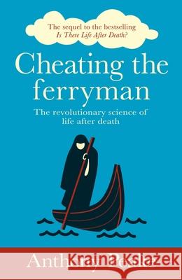 Cheating the Ferryman: The Revolutionary Science of Life After Death Anthony Peake 9781398814868 Sirius Entertainment - książka
