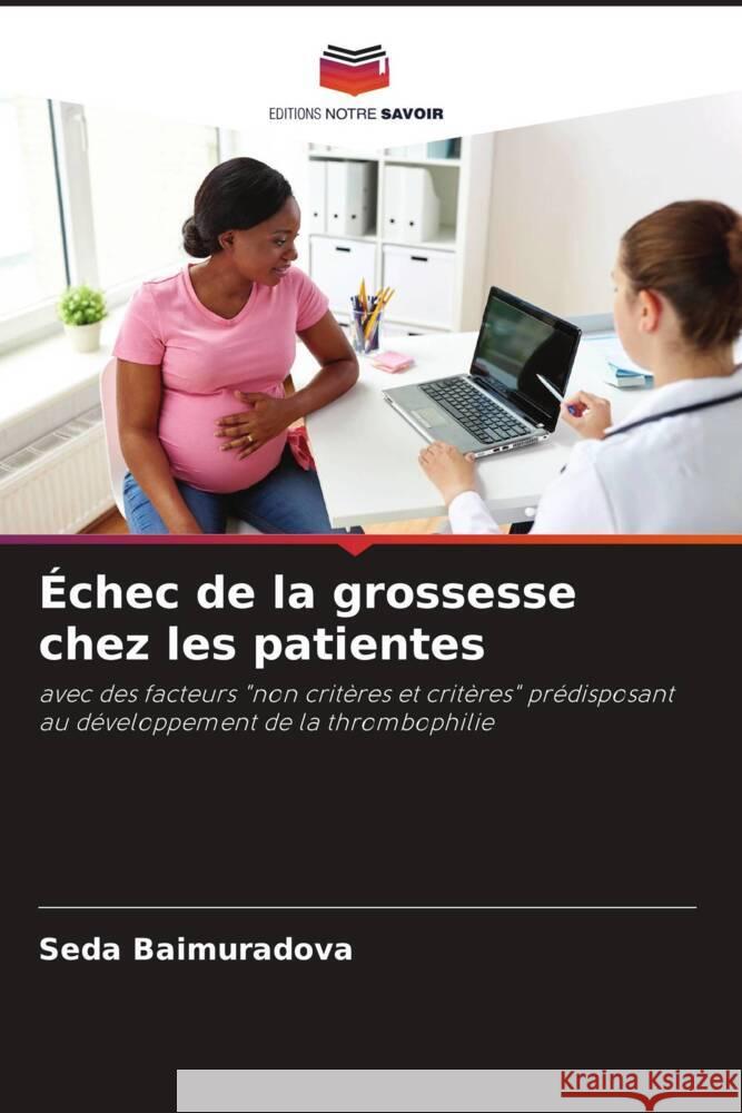 Échec de la grossesse chez les patientes Baimuradova, Seda, Sluhanchuk, Ekaterina 9786204482262 Editions Notre Savoir - książka