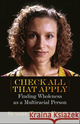 Check All That Apply: Finding Wholeness as a Multiracial Person Sundee Tucker Frazier 9780830822478 InterVarsity Press - książka