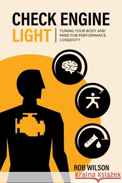 Check Engine Light: Tuning Your Body and Mind to Achieve Performance Longevity Robert Wison 9781628605440 Victory Belt Publishing - książka