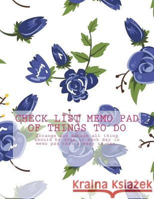 Check List Memo Pad of Things to Do: Arrange and Manage All Thing Should Be Done in Each Day in Memo Pad That's Easy to Use. Vanessa Robins 9781974272068 Createspace Independent Publishing Platform - książka