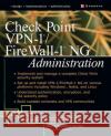 Check Point VPN-1/Fire Wall-1 NG Administration Inti Shah Andrew Ratcliffe Andrew Mason 9780072223422 McGraw-Hill/Osborne Media