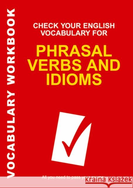 Check Your English Vocabulary for Phrasal Verbs and Idioms Wyatt, Rawdon 9780713678055 A&C Black - książka