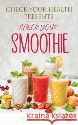 Check Your Health Presents Check Your Smoothies Julius McClamb 9781736975947 F. Therapy - książka