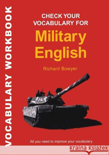 Check Your Vocabulary for Military English: A Workbook for Users Richard Bowyer 9781901659580 A & C BLACK PUBLISHERS LTD - książka