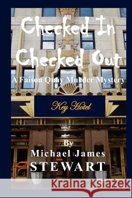 Checked In / Checked Out: A Faison Quay Murder Mystery Stewart, Michael James 9781480142510 Createspace - książka