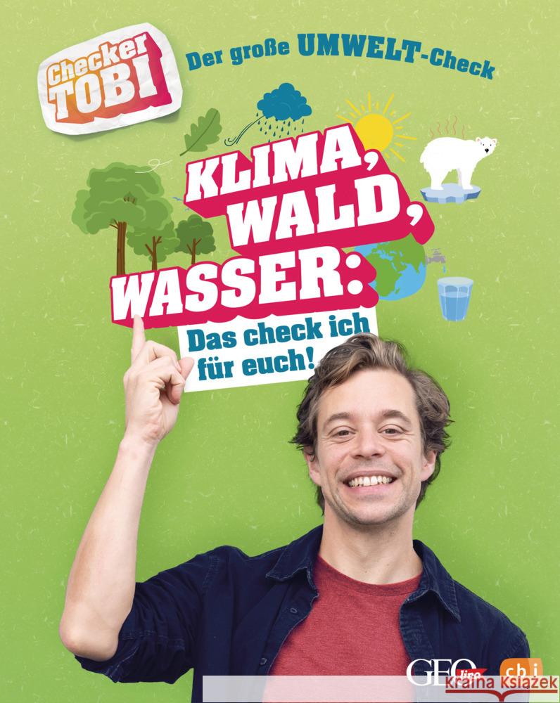 Checker Tobi - Der große Umwelt-Check: Klima, Wald, Wasser: Das check ich für euch! Eisenbeiß, Gregor 9783570178843 cbj - książka