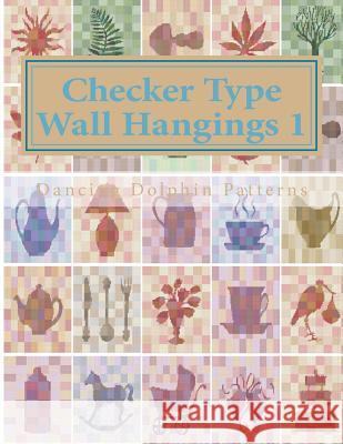 Checker Type Wall Hangings 1: In Plastic Canvas Dancing Dolphin Patterns 9781986218115 Createspace Independent Publishing Platform - książka