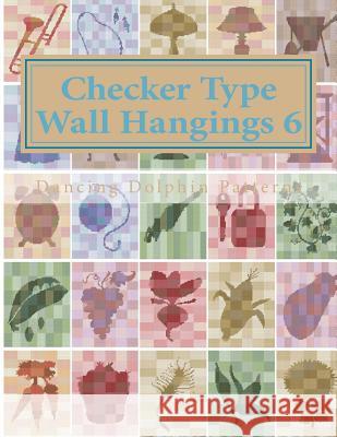 Checker Type Wall Hangings 6: In Plastic Canvas Dancing Dolphin Patterns 9781986218177 Createspace Independent Publishing Platform - książka