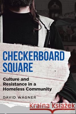 Checkerboard Square: Culture and Resistance in a Homeless Community David Wagner 9781956349047 Gotham Books - książka