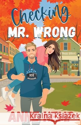 Checking Mr. Wrong: A Sweet Small Town Hockey Romcom Anne Kemp 9780473757205 Red Bird Publishing - książka