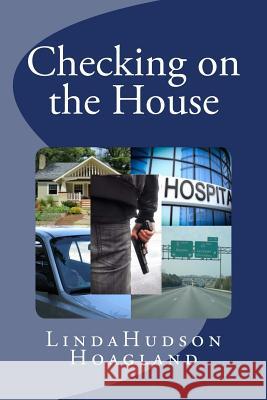 Checking on the House Linda Hudson Hoagland 9781539650928 Createspace Independent Publishing Platform - książka