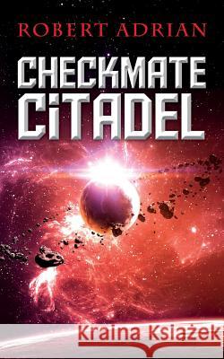 Checkmate Citadel Robert Adrian 9780990610427 Cambrian Park LLC - książka