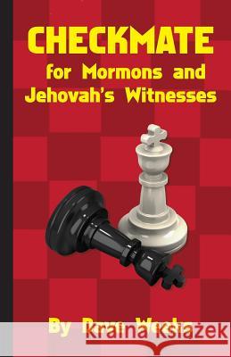 CHECKMATE for Mormons and Jehovah's Witnesses Weeks, Dave 9780991011506 Baptist World Cult Evangelism - książka