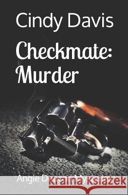 Checkmate: Murder: Angie Deacon Mysteries Cindy Davis 9781729136577 Independently Published - książka