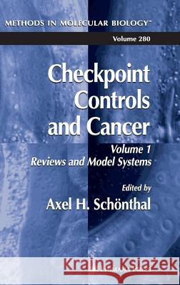 Checkpoint Controls and Cancer: Volume 1: Reviews and Model Systems Schönthal, Axel H. 9781588292148 Humana Press - książka