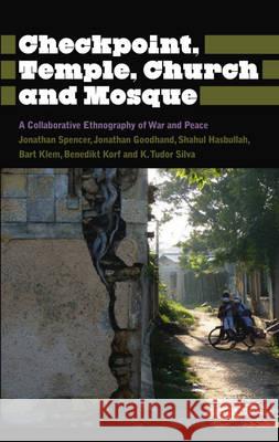 Checkpoint, Temple, Church and Mosque: A Collaborative Ethnography of War and Peace Jonathan Spencer 9780745331218 PLUTO PRESS - książka