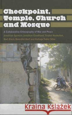 Checkpoint, Temple, Church and Mosque: A Collaborative Ethnography of War and Peace Spencer Jonathan                         Jonathan Goodhand Shahul Hasbullah 9780745331225 Pluto Press (UK) - książka