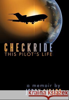 Checkride: This Pilot's Life Girard, Jerry 9781463426064 Authorhouse - książka