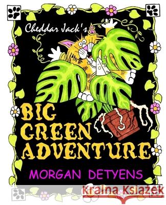 Cheddar Jack's Big Green Adventure Morgan Detyens 9781088506400 Independently Published - książka