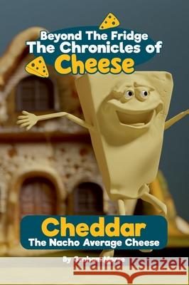 Cheddar: The Nacho Average Cheese Graham Morse 9781918311013 Monkeydot Publishing - książka