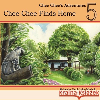 Chee Chee Finds Home: Chee Chee's Adventures Book 5 Carol Ottley-Mitchell Ann-Cathrine Loo 9780990865971 Cas - książka