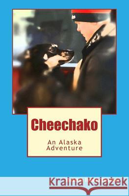 Cheechako: An Alaska Adventure MR Jonathan Thomas Stratman 9781470185909 Createspace - książka