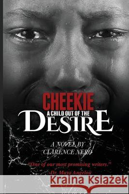 Cheekie: A Child Out Of The Desire Nero, Clarence 9781515242185 Createspace - książka