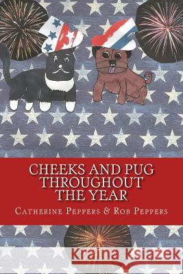 Cheeks and Pug Throughout the Year Rob Peppers Catherine Peppers 9781539699583 Createspace Independent Publishing Platform - książka