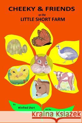 Cheeky and Friends on Little Short Farm Winifred Short Burta Lancaster 9781502877888 Createspace - książka