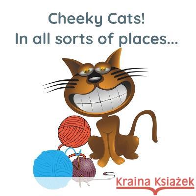 Cheeky Cats!: In All Sorts Of Places... Sylvie M. Luscombe 9781702698467 Independently Published - książka