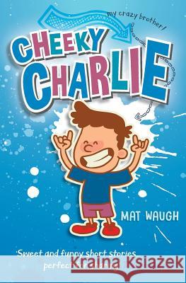 Cheeky Charlie Mat Waugh 9781912883066 Big Red Button Books - książka