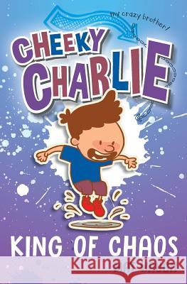 Cheeky Charlie: King of Chaos Mat Waugh Olga Zhuravlova 9781912883080 Big Red Button Books - książka