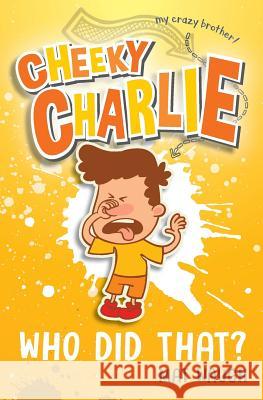 Cheeky Charlie: Who Did That? Mat Waugh 9781912883042 Big Red Button Books - książka