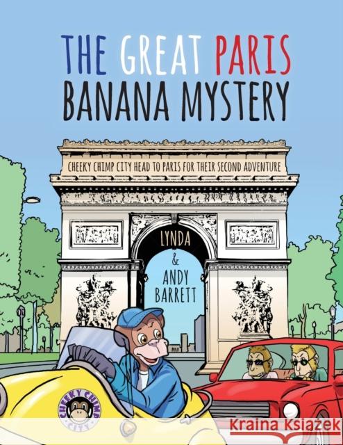 Cheeky Chimp City - The Great Paris Banana Mystery Lynda Barrett, Andy Barrett 9781913179717 Consilience Media - książka