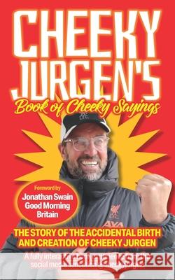 Cheeky Jurgen's Book of Cheeky Sayings: The Story of the Accidental Birth and Creation of Cheeky Jurgen Cheeky Jurgen 9781861516442 Mereo Books - książka