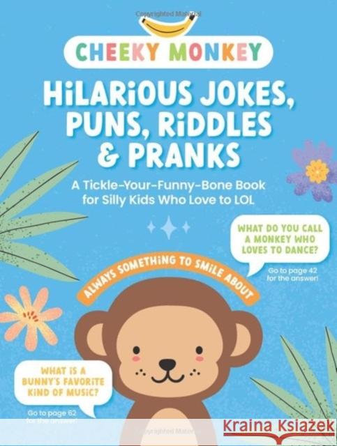 Cheeky Monkey - Hilarious Jokes, Puns, Riddles & Pranks: A Tickle-Your-Funny-Bone Book for Silly Kids Who Love to LOL Better Day Books 9780764368677 Better Day Books - książka