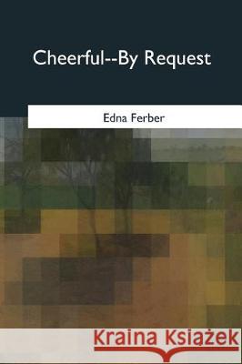 Cheerful--By Request Edna Ferber 9781975755942 Createspace Independent Publishing Platform - książka