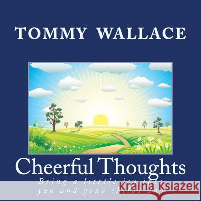 Cheerful Thoughts Tommy Ray Wallace 9781543251937 Createspace Independent Publishing Platform - książka