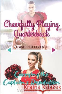 Cheerfully Playing Quarterback/Carrying the Captain's Reputation Natasja Eby 9781778227523 Natasja Eby - książka