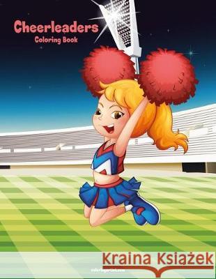 Cheerleaders Coloring Book 1 Nick Snels 9781721018598 Createspace Independent Publishing Platform - książka