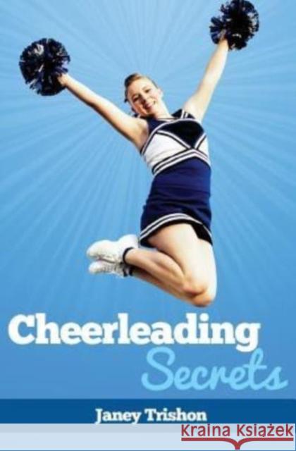 Cheerleading Secrets Janey Trishon 9781490987545 Createspace - książka