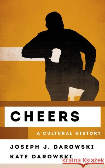 Cheers: A Cultural History Joseph J. Darowski Kate Darowski 9781538113875 Rowman & Littlefield Publishers - książka