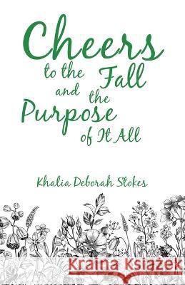 Cheers to the Fall and the Purpose of It All Khalia Deborah Stokes 9781664292741 WestBow Press - książka